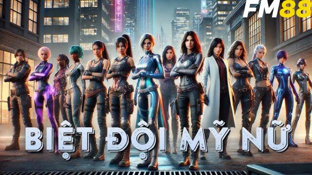 Chơi nổ hũ biệt đội mỹ nữ Fm88