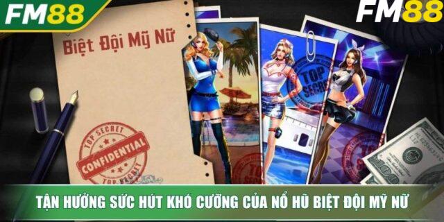 Nổ hũ biệt đội mỹ nữ FM88